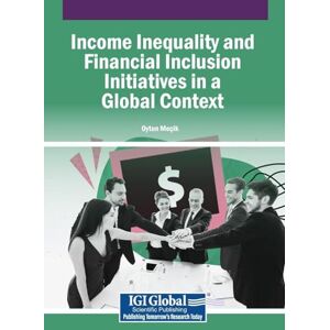 Income Inequality and Financial Inclusion Initiatives in a Global Context Income Inequality and Financial Inclusion Initiatives in a Global Context