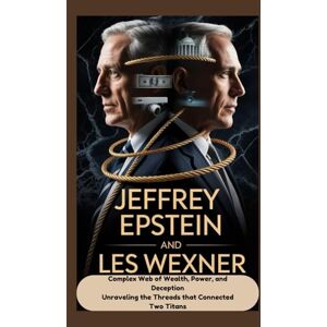 Rolo, Godwin Jeffrey Epstein and Les Wexner: A Complex Web of Wealth, Power, and Deception Unraveling the Threads that Connected Two Titans Rolo, Godwin Jeffrey Epstein and Les Wexner: A Complex Web of Wealth, Power, and Deception Unraveling the Threads that Connected Two Titans