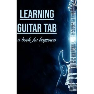 Judd, Erica Learning Guitar Tab: A Book for Begginners: Hardback book teaches you how to read and write tab, and has blank pages for you to do it! Judd, Erica Learning Guitar Tab: A Book for Begginners: Hardback book teaches you how to read and write tab, and has blank pages for you to do it!