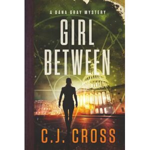 Cross Girl Between (Dana Gray FBI Mystery Thriller) Cross Girl Between (Dana Gray FBI Mystery Thriller)