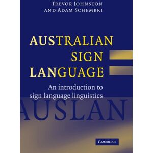 Johnston, Trevor Australian Sign Language (Auslan): An introduction to sign language linguistics Johnston, Trevor Australian Sign Language (Auslan): An introduction to sign language linguistics