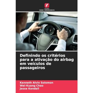 Solomon, Kenneth Alvin Definindo os critérios para a ativação do airbag em veículos de passageiros Solomon, Kenneth Alvin Definindo os critérios para a ativação do airbag em veículos de passageiros