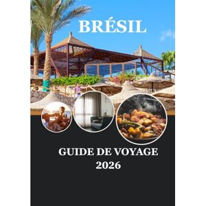 Milton BRÉSIL GUIDE DE VOYAGE 2026: Voyagez en toute conscience au cœur de la nature et de la culture du Brésil Milton BRÉSIL GUIDE DE VOYAGE 2026: Voyagez en toute conscience au cœur de la nature et de la culture du Brésil