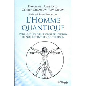 Atham, Tom L'homme quantique: Vers une nouvelle compréhension de nos potentiels de guérison Atham, Tom L'homme quantique: Vers une nouvelle compréhension de nos potentiels de guérison