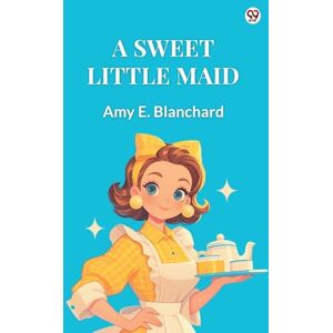 Blanchard, Amy E A Sweet Little Maid (Edition1) Blanchard, Amy E A Sweet Little Maid (Edition1)