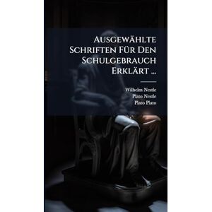 Nestle, Wilhelm Ausgewählte Schriften FÃ1/4r Den Schulgebrauch Erklärt ... Nestle, Wilhelm Ausgewählte Schriften FÃ1/4r Den Schulgebrauch Erklärt ...