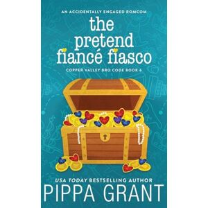Grant, Pippa The Pretend Fiancé Fiasco: 6 (Copper Valley Bro Code) Grant, Pippa The Pretend Fiancé Fiasco: 6 (Copper Valley Bro Code)