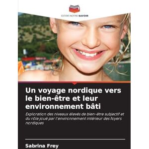 Frey, Sabrina Un voyage nordique vers le bien-être et leur environnement bâti: Exploration des niveaux élevés de bien-être subjectif et du rôle joué par l'environnement intérieur des foyers nordiques Frey, Sabrina Un voyage nordique vers le bien-être et leur environnement bâti: Exploration des niveaux élevés de bien-être subjectif et du rôle joué par l'environnement intérieur des foyers nordiques