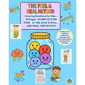 BRAIN, SQUEEZE YOUR The Feel & Heal Method: Coloring Emotions for Kids – 34 Pages +34 REFLECTION PAGE to Talk, Draw & Grow, AND FINAL CERTIFICATE BRAIN, SQUEEZE YOUR The Feel & Heal Method: Coloring Emotions for Kids – 34 Pages +34 REFLECTION PAGE to Talk, Draw & Grow, AND FINAL CERTIFICATE