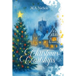 Nichols, M.A. Christmas Courtships: Boxed Set Nichols, M.A. Christmas Courtships: Boxed Set