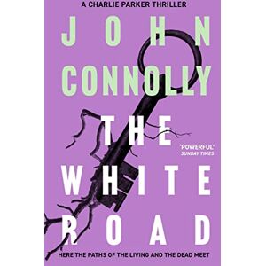 Connolly, John The White Road: Private Investigator Charlie Parker takes on evil in the fourth novel in the globally bestselling series (Charlie Parker Thriller) Connolly, John The White Road: Private Investigator Charlie Parker takes on evil in the fourth novel in the globally bestselling series (Charlie Parker Thriller)