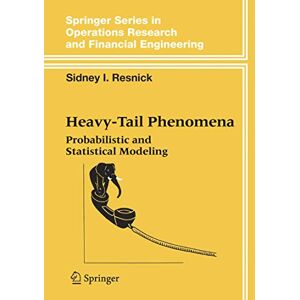 Resnick, Sidney I. Heavy-Tail Phenomena: Probabilistic and Statistical Modeling (Springer Series in Operations Research and Financial Engineering) Resnick, Sidney I. Heavy-Tail Phenomena: Probabilistic and Statistical Modeling (Springer Series in Operations Research and Financial Engineering)