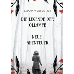 Weissgerber, Sascha Die Legende der Öllampe Neue Abenteuer: Band 2 Weissgerber, Sascha Die Legende der Öllampe Neue Abenteuer: Band 2