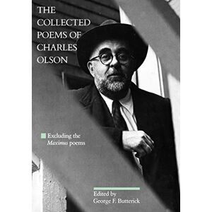 Olson, Charles The Collected Poems of Charles Olson: Excluding the Maximus Poems Olson, Charles The Collected Poems of Charles Olson: Excluding the Maximus Poems