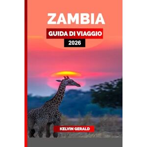 GERALD, KELVIN ZAMBIA GUIDA DI VIAGGIO 2026: Esplora le Cascate Vittoria, fai un safari nel South Luangwa e scopri le migliori cose da fare, vedere e mangiare per una vacanza indimenticabile in Zambia. GERALD, KELVIN ZAMBIA GUIDA DI VIAGGIO 2026: Esplora le Cascate Vittoria, fai un safari nel South Luangwa e scopri le migliori cose da fare, vedere e mangiare per una vacanza indimenticabile in Zambia.