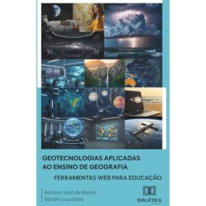 de Barros, Adriano José Geotecnologias Aplicadas ao ensino de Geografia: Ferramentas Web para Educação de Barros, Adriano José Geotecnologias Aplicadas ao ensino de Geografia: Ferramentas Web para Educação
