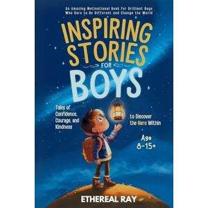 Ray, Ethereal Inspiring Stories for Boys: An Amazing Motivational Book for Brilliant Boys Who Dare to Be Different and Change the World: 7 (Eleven Worlds to Explore) Ray, Ethereal Inspiring Stories for Boys: An Amazing Motivational Book for Brilliant Boys Who Dare to Be Different and Change the World: 7 (Eleven Worlds to Explore)