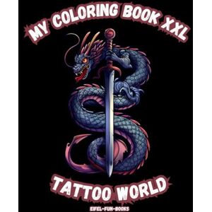 Eifel-Fun-Books “My Coloring Book XXL Tattoo World”: Coloring book with 85 tattoo motifs Ages 10 and up Large format Relaxation and stress relief Eifel-Fun-Books “My Coloring Book XXL Tattoo World”: Coloring book with 85 tattoo motifs Ages 10 and up Large format Relaxation and stress relief