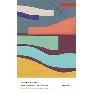 Donna Lichaw The User's Journey: Storymapping Products That People Love Donna Lichaw The User's Journey: Storymapping Products That People Love