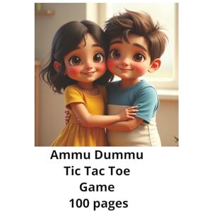 Vinay, Mr Ammu Dummu Ammu Dummu's Tic Tac Toe Book 100 Pages: Tic Tac Toe Book Vinay, Mr Ammu Dummu Ammu Dummu's Tic Tac Toe Book 100 Pages: Tic Tac Toe Book