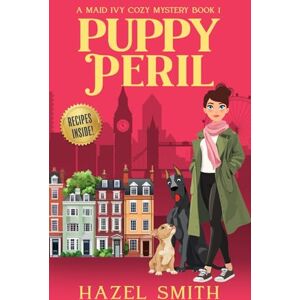 Smith, Hazel Puppy Peril: A Delightfully Unputdownable Cozy Murder Mystery (A Maid Ivy Cozy Mystery) Smith, Hazel Puppy Peril: A Delightfully Unputdownable Cozy Murder Mystery (A Maid Ivy Cozy Mystery)
