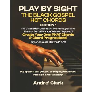 Clark, Andre' Play By Sight: The Black Gospel Hot Chords Clark, Andre' Play By Sight: The Black Gospel Hot Chords