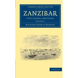 Burton, Richard Francis Zanzibar: City, Island, and Coast Volume 1 (Cambridge Library Collection African Studies) Burton, Richard Francis Zanzibar: City, Island, and Coast Volume 1 (Cambridge Library Collection African Studies)