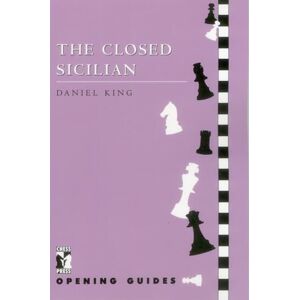 King, Daniel Closed Sicilian (Chess Press Opening Guides) King, Daniel Closed Sicilian (Chess Press Opening Guides)