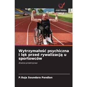 Pandian, P Raja Soundara Wytrzymalośc psychiczna i lęk przed rywalizacją u sportowców: Analiza przekrojowa Pandian, P Raja Soundara Wytrzymalośc psychiczna i lęk przed rywalizacją u sportowców: Analiza przekrojowa