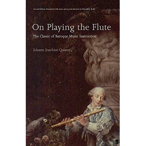 Quantz, Johann Joachim On Playing the Flute Quantz, Johann Joachim On Playing the Flute
