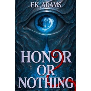 Adams, E.K. Honor or Nothing Adams, E.K. Honor or Nothing