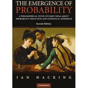 Hacking, Ian The Emergence of Probability: A Philosophical Study of Early Ideas About Probability Induction and Statistical Inference (Cambridge Series on Statistical & Probabilistic Mathematics) Hacking, Ian The Emergence of Probability: A Philosophical Study of Early Ideas About Probability Induction and Statistical Inference (Cambridge Series on Statistical & Probabilistic Mathematics)