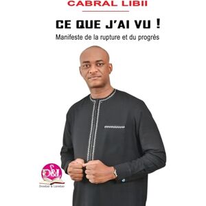 LIBII, CABRAL CE QUE J'AI VU !: Manifeste de la rupture et du progrès LIBII, CABRAL CE QUE J'AI VU !: Manifeste de la rupture et du progrès