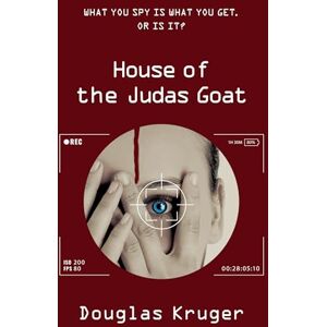 Douglas Kruger House of the Judas Goat: Young Adult Horror Thriller Douglas Kruger House of the Judas Goat: Young Adult Horror Thriller
