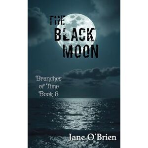 O'Brien, Jane The Black Moon (Branches of Time) O'Brien, Jane The Black Moon (Branches of Time)