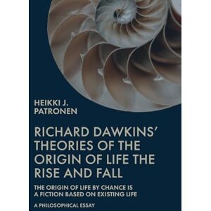 Patronen, Heikki Richard Dawkins' theories of the origin of life: The rise and fall Patronen, Heikki Richard Dawkins' theories of the origin of life: The rise and fall