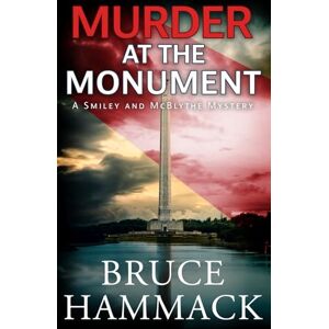 Hammack, Bruce Murder At The Monument: A clean private detective whodunit: 13 (Smiley and McBlythe Mystery Series) Hammack, Bruce Murder At The Monument: A clean private detective whodunit: 13 (Smiley and McBlythe Mystery Series)
