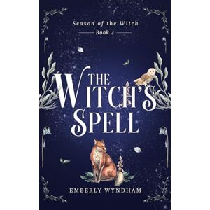 Wyndham, Emberly The Witch's Spell: A Cozy Witch Romance: 4 (Season of the Witch) Wyndham, Emberly The Witch's Spell: A Cozy Witch Romance: 4 (Season of the Witch)