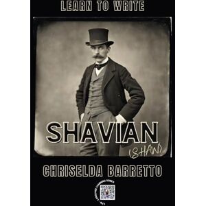 Barretto, Chriselda Learn To Write Shavian (Illustrated): Shaw. Foreign Language Learning Workbook. Ancient Languages. Historical Script. Primer Language Learning Book. Workbook (LTW Language Learning Series) Barretto, Chriselda Learn To Write Shavian (Illustrated): Shaw. Foreign Language Learning Workbook. Ancient Languages. Historical Script. Primer Language Learning Book. Workbook (LTW Language Learning Series)