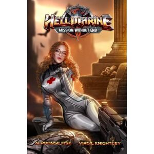 Knightley, Virgil Hellmarine 3: Mission Without End (Hellmarine: A Slice-of-Demon Military Sci-Fi Epic) Knightley, Virgil Hellmarine 3: Mission Without End (Hellmarine: A Slice-of-Demon Military Sci-Fi Epic)