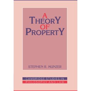 Munzer, Stephen R. A Theory of Property (Cambridge Studies in Philosophy and Law) Munzer, Stephen R. A Theory of Property (Cambridge Studies in Philosophy and Law)