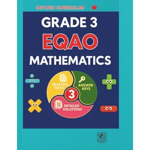 PRESS, MODULA Grade 3 EQAO Mathematics: Practice Tests with Answer Keys and Level 4 Guided Explanations (Ontario Curriculum Edition): EQAO-Style Math Questions with ... Solutions and Level 4 Achievement Guidance PRESS, MODULA Grade 3 EQAO Mathematics: Practice Tests with Answer Keys and Level 4 Guided Explanations (Ontario Curriculum Edition): EQAO-Style Math Questions with ... Solutions and Level 4 Achievement Guidance