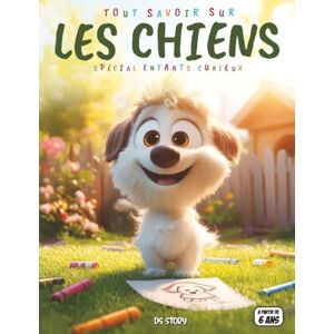 STORY, DS Tout savoir sur les Chiens – Spécial enfants curieux: Races, comportements, héros, quiz interactif & coloriages éducatifs STORY, DS Tout savoir sur les Chiens – Spécial enfants curieux: Races, comportements, héros, quiz interactif & coloriages éducatifs