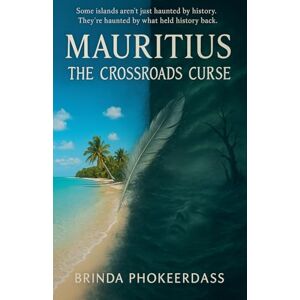 Phokeerdass, Brinda Mauritius: The Crossroads Curse Phokeerdass, Brinda Mauritius: The Crossroads Curse