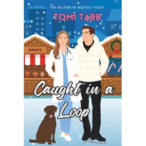 Tabb, Tomi Caught in a Loop: 3 (The Skaters of Sequoia Valley) Tabb, Tomi Caught in a Loop: 3 (The Skaters of Sequoia Valley)