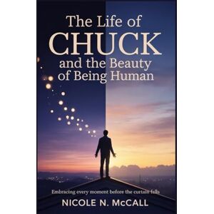McCall, Nicole N. The Life of Chuck And The Beauty of Being Human: Exploring Themes of Memory, Mortality, and Hope in Stephen King’s Story and Mike Flanagan’s Film McCall, Nicole N. The Life of Chuck And The Beauty of Being Human: Exploring Themes of Memory, Mortality, and Hope in Stephen King’s Story and Mike Flanagan’s Film