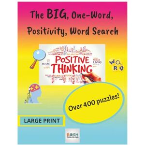 Publishing, Bosh The BIG One-Word, Positivity Word Search: Find the Words That Lift You Up – A Mindful Journey Through Positivity and Joy Publishing, Bosh The BIG One-Word, Positivity Word Search: Find the Words That Lift You Up – A Mindful Journey Through Positivity and Joy