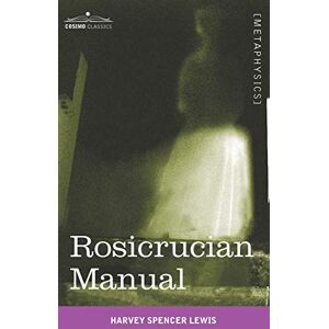 Lewis, Harvey Spencer Rosicrucian Manual Lewis, Harvey Spencer Rosicrucian Manual