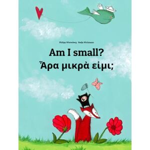 Winterberg, Philipp Am I small? Ἆρα μικρὰ εἰμι;: Children's Picture Book English-Ancient Greek (Bilingual Edition) (Editions in 200+ Languages) Winterberg, Philipp Am I small? Ἆρα μικρὰ εἰμι;: Children's Picture Book English-Ancient Greek (Bilingual Edition) (Editions in 200+ Languages)