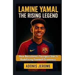 Jerome, Adonis Lamine Yamal The Rising Legend: How Barcelona's Youngest Star Is Redefining Football Greatness Jerome, Adonis Lamine Yamal The Rising Legend: How Barcelona's Youngest Star Is Redefining Football Greatness